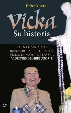 portada Vicka su Historia: La Entrevista más Reveladora Ofrecida por Vicka, la Mayor de las Seis Videntes de Medjugorje