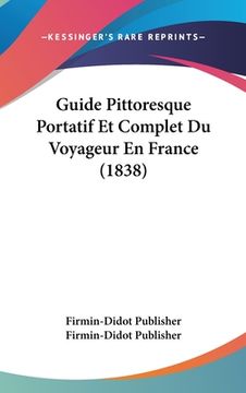 portada Guide Pittoresque Portatif Et Complet Du Voyageur En France (1838) (en Francés)