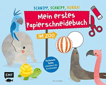 portada Schnipp, Schnipp, Hurra! Mein Erstes Papierschneidebuch? Im Zoo: Formen Ausschneiden und Aufkleben? Für Kinder ab 3 Jahren (en Alemán)
