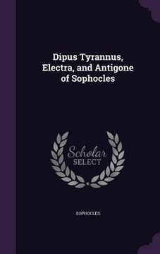 portada Dipus Tyrannus, Electra, and Antigone of Sophocles