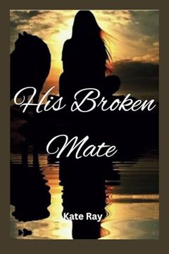 portada His Broken Mate (en Inglés)