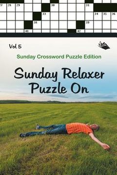 portada Sunday Relaxer Puzzle On Vol 5: Sunday Crossword Puzzle Edition (en Inglés)