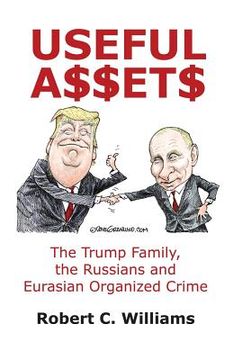 portada Useful Assets: The Trump Family, the Russians and Eurasian Organized Crime (en Inglés)