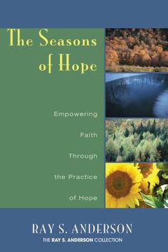 portada The Seasons of Hope: Empowering Faith Through the Practice of Hope (Ray s. Anderson Collection) (en Inglés)