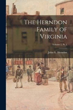 portada The Herndon Family of Virginia; Volume 2, pt. 1 (en Inglés)