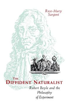portada The Diffident Naturalist: Robert Boyle and the Philosophy of Experiment (Science and its Conceptual Foundations Series) (in English)