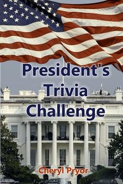 portada Presidents Trivia Challenge: George Washington through Donald Trump (en Inglés)