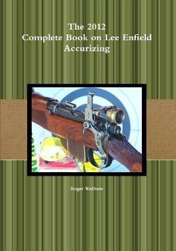 portada The 2012 Complete Book on Lee Enfield Accurizing B&W (en Inglés)