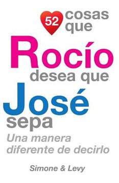 portada 52 Cosas Que Rocío Desea Que José Sepa: Una Manera Diferente de Decirlo