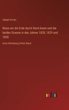 portada Reise um die Erde Durch Nord-Asien und die Beiden Oceane in den Jahren 1828, 1829 und 1830 (en Alemán)