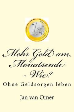 portada Mehr Geld am Monatsende - Wie?: Ohne Geldsorgen leben (en Alemán)