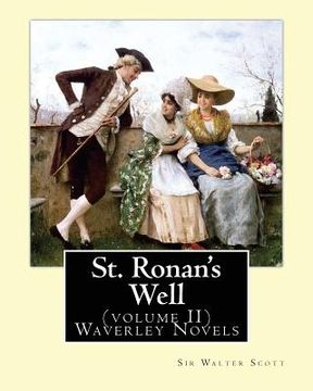portada St. Ronan's Well. By: Sir Walter Scott (volume II) Waverley Novels: Saint Ronan's Well is a novel by Sir Walter Scott. It is the only novel (en Inglés)