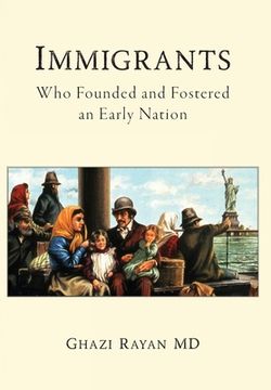 portada Immigrants: Who Founded and Fostered an Early Nation