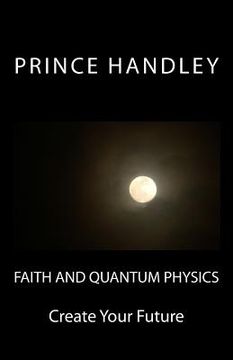 portada Faith and Quantum Physics: Create Your Future (en Inglés)