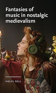 portada Fantasies of Music in Nostalgic Medievalism (Manchester Medieval Literature and Culture) (in English)