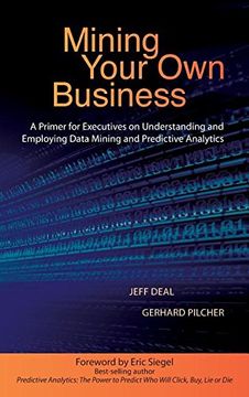 portada Mining Your Own Business: A Primer for Executives on Understanding and Employing Data Mining and Predictive Analytics (in English)