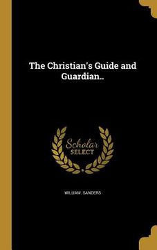 portada The Christian's Guide and Guardian.. (en Inglés)