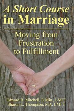 portada A Short Course in Marriage: Moving from Frustration to Fulfillment