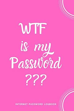 portada Wtf is my Password: Internet Password Logbook- Pink 