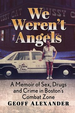 portada We Weren't Angels: A Memoir of Sex, Drugs and Crime in Boston's Combat Zone (in English)