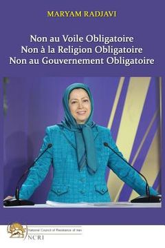 portada Non au Voile Obligatoire: Non à la Religion Obligatoire, Non au Gouvernement Obligatoire (en Francés)