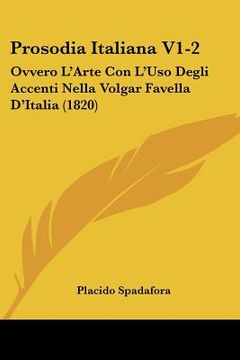 portada prosodia italiana v1-2: ovvero l'arte con l'uso degli accenti nella volgar favella d'italia (1820) (en Inglés)