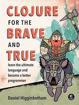 portada Clojure for the Brave and True: Learn the Ultimate Language and Become a Better Programmer (en Inglés)