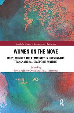 portada Women on the Move: Body, Memory and Femininity in Present-Day Transnational Diasporic Writing (Routledge Studies in Contemporary Literature) (en Inglés)