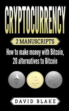 portada Cryptocurrency: 2 Manuscripts - How to Make Money with Bitcoin, 20 Alternatives to Bitcoin (in English)
