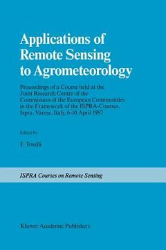 portada Applications of Remote Sensing to Agrometeorology: Proceedings of a Course Held at the Joint Research Centre of the Commission of the European Communi (in English)