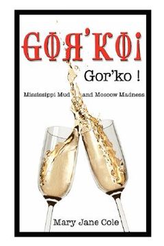 portada gor'ko!: mississippi mud and moscow madness
