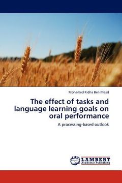 portada the effect of tasks and language learning goals on oral performance (en Inglés)