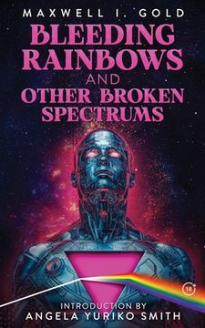 portada Bleeding Rainbows and Other Broken Spectrums (en Inglés)