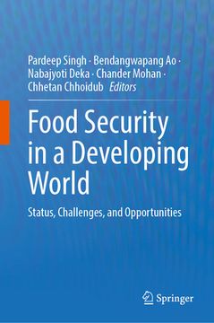 portada Food Security in a Developing World: Status, Challenges, and Opportunities