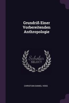 portada Grundriß Einer Vorbereitenden Anthropologie (en Inglés)
