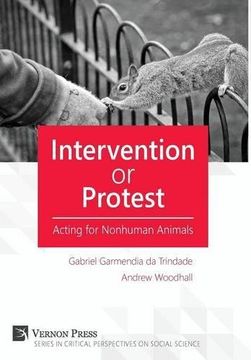 portada Intervention or Protest: Acting for Nonhuman Animals (Critical Perspectives on Social Science)