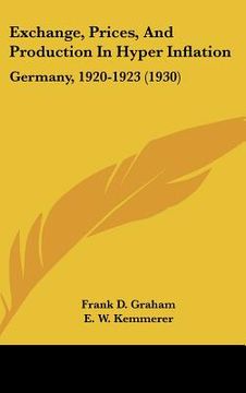 portada exchange, prices, and production in hyper inflation: germany, 1920-1923 (1930)