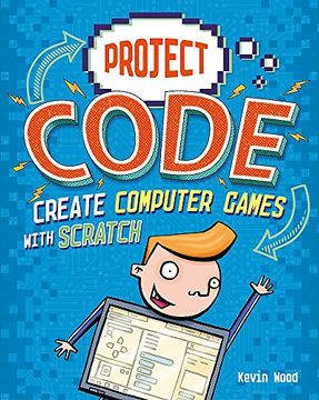 portada Project Code: Create Computer Games With Scratch (en Inglés)