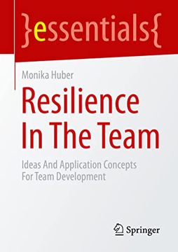 portada Resilience in the Team: Ideas and Application Concepts for Team Development (Essentials)