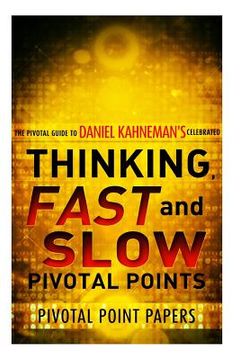 portada Thinking, Fast And Slow Pivotal Points - The Pivotal Guide to Daniel Kahneman's Celebrated Book (en Inglés)