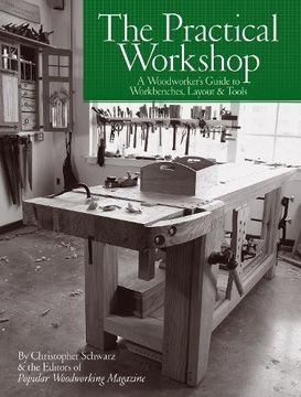 portada The Practical Workshop: A Woodworker's Guide to Workbenches, Layout & Tools
