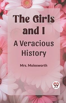 portada The Girls and I a Veracious History (en Inglés)