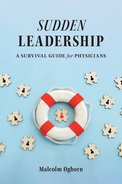portada Sudden Leadership: A Survival Guide for Physicians (en Inglés)