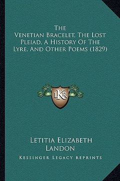portada the venetian bracelet, the lost pleiad, a history of the lyre, and other poems (1829) (in English)