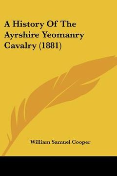 portada a history of the ayrshire yeomanry cavalry (1881) (en Inglés)