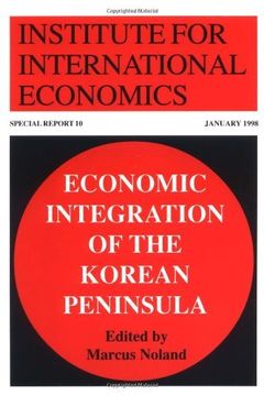 portada Economic Integration of the Korean Peninsula (Special Reports (Institute for International Economics (U. Sp )), no. 10. )) (en Inglés)