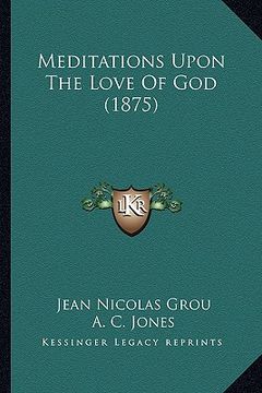 portada meditations upon the love of god (1875) (en Inglés)