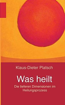 portada Was Heilt: Die Tieferen Dimensionen im Heilungsprozess (en Alemán)