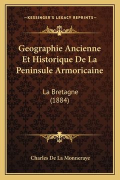 portada Geographie Ancienne Et Historique De La Peninsule Armoricaine: La Bretagne (1884) (en Francés)