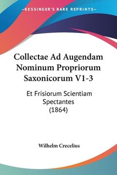 portada Collectae Ad Augendam Nominum Propriorum Saxonicorum V1-3: Et Frisiorum Scientiam Spectantes (1864) (en Latin)